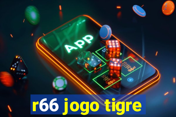 r66 jogo tigre